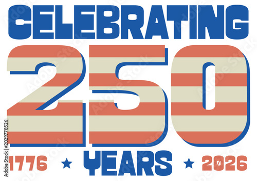 America Celebrating 250 Years 1776 - 2026