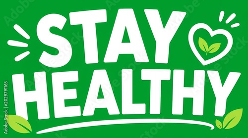 Stay Healthy Motivational Message with Green Heart and Leaves