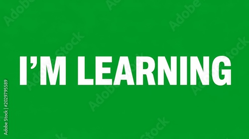 I'm Learning White Text on Green Background - Education, Growth, and Knowledge Concept