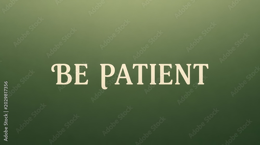 Obraz premium Be Patient Motivational Typography Quote on Green Gradient Background for Mindfulness