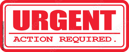 URGENT ACTION REQUIRED stamp, conveying a sense of immediate need for attention and decision-making for important matters