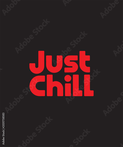 Just Chill Typography Design with Bold Red Text on Black Background