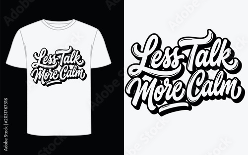 Retro script typography t-shirt design with Less Talk More Calm quote, vintage hand-lettered inspirational slogan, monochrome streetwear apparel vector