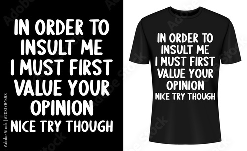 Fotografía In Order To Insult Me Funny Sarcastic Joke T-shirt Design