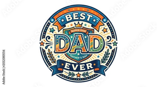 Vibrant best dad ever badge for fathers day celebration