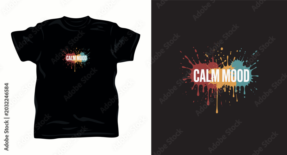 Fototapeta premium Tshirt graphic design with calm mood typography and colorful vibrant paint splash effect.