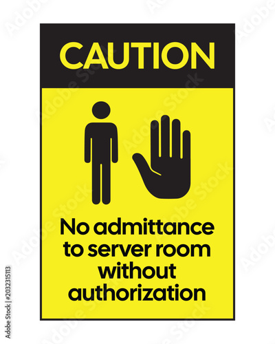 Caution No Admittance to Server Room Without Authorization Safety Sign Vector Restricted Access IT Security Warning for Data Center Applications