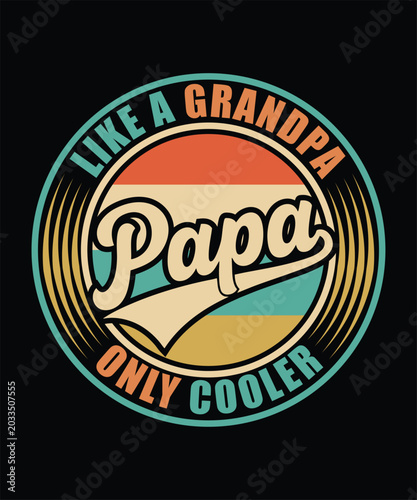LIKE A GRANDPA PAPA ONLY COOLER TSHIRT DESIGN