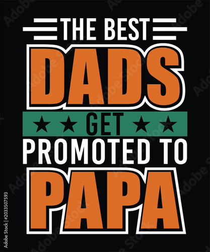 THE BEST DAD GET PROMOTED TO PAPA TSHIRT DESIGN