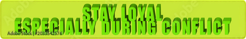 Foto Stay Loyal,Especially During Conflict , 3d text over a yellow rounded rectangula