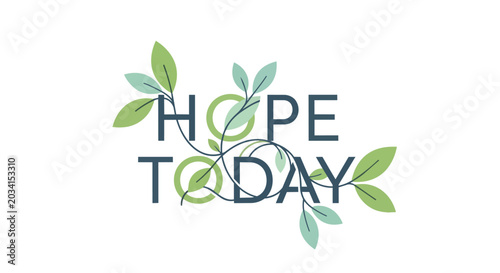 Inspirational Hope Today Message with Decorative Green Leaves and Vines Illustration