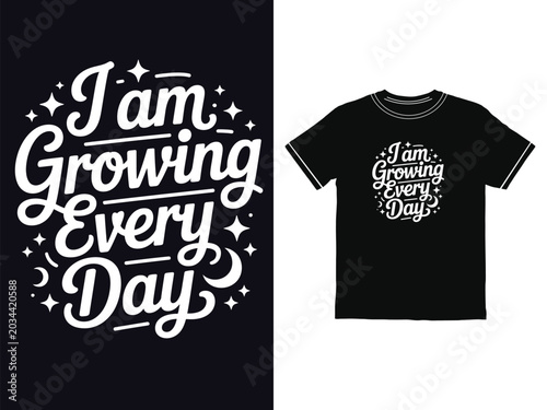Inspiring t shirt design featuring the phrase I am growing every day in elegant calligraphy typography
