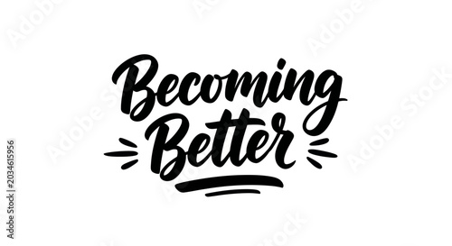 Photos Handwritten phrase Becoming Better in a modern calligraphy style, isolated on white