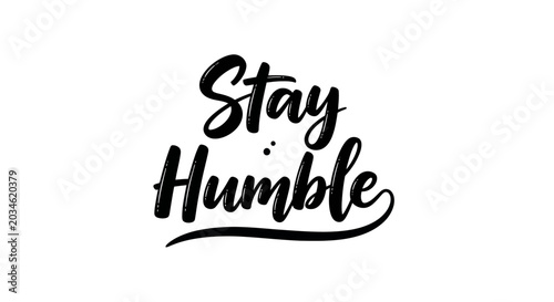 Photos Stay Humble Calligraphy Text - Motivational Quote