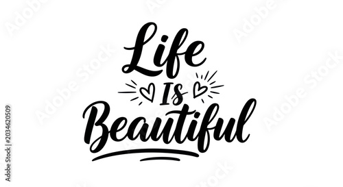 Life is Beautiful motivational quote, positive affirmation, hand-drawn lettering