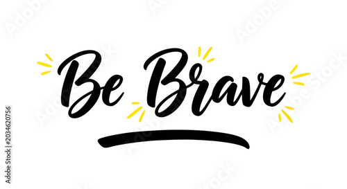 Foto Be Brave inspirational handwritten calligraphy quote with yellow highlights