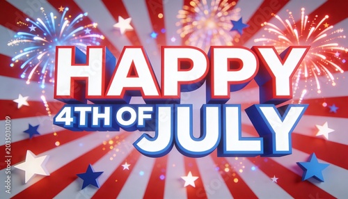 Displaying large three-dimensional HAPPY 4TH OF JULY text in graphic banner, with fireworks bursts