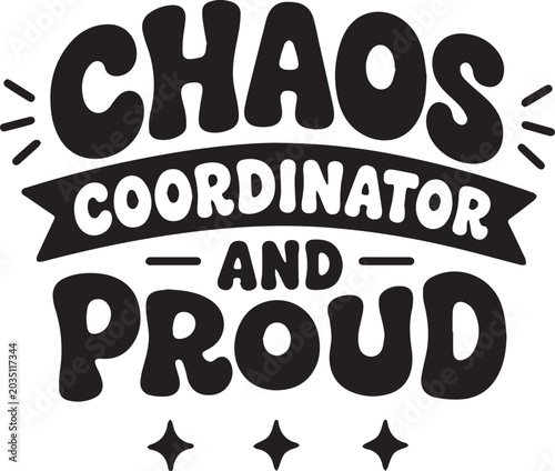 Fotografie Chaos Coordinator and Proud graphic art with stylized font and decorative elements