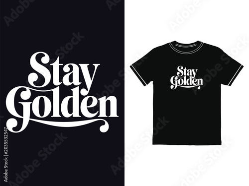 Stylish black cotton t shirt with white cursive stay golden typography for fashion apparel design
