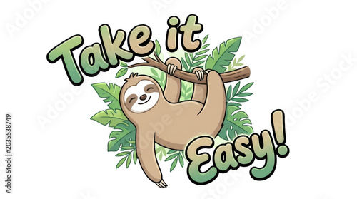 A cartoon sloth hanging from a branch with the phrase take it easy isolated on transparent background