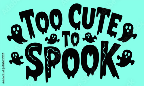 Cute Halloween illustration with the phrase too cute to spook and playful ghosts vectors design,fully customized and eddtibel