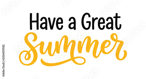 have a great summer text in black and yellow on white background