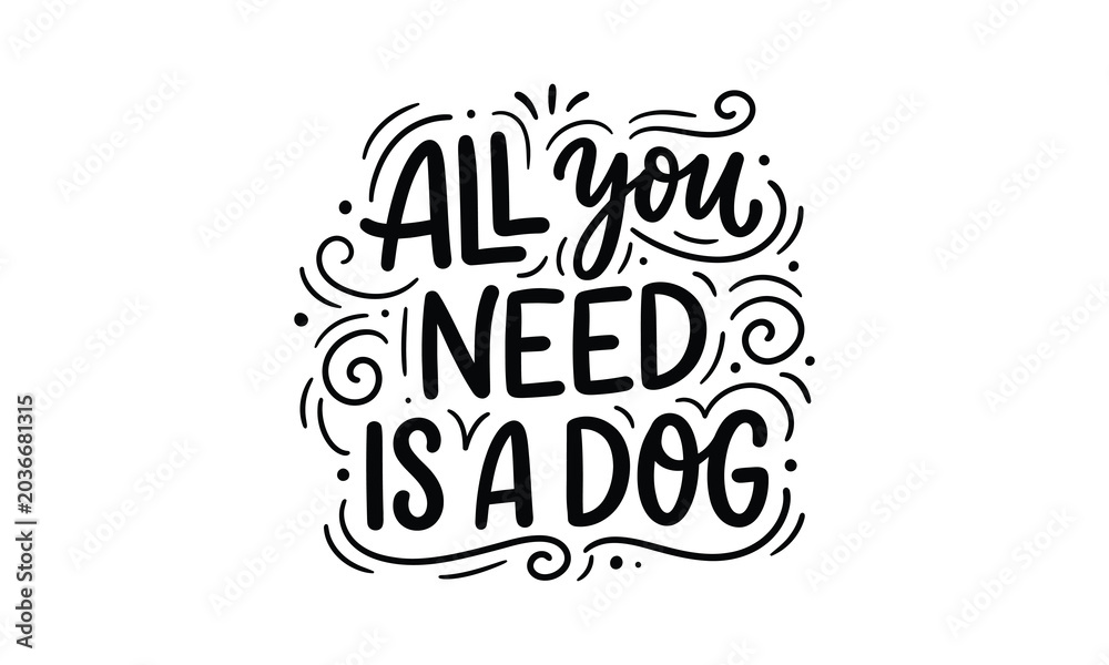 Fototapeta premium All you need is a dog silhouette quote