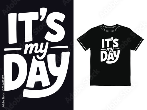Its my day trendy script typography design for celebration themed black mens crew neck t shirt