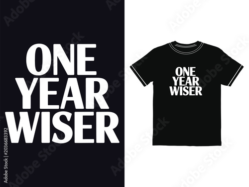 One Year Wiser typographic birthday shirt design featuring minimalist white text on black cotton apparel