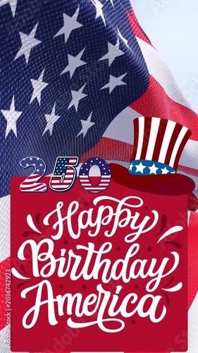 happy 250th anniversary, united states independence day on july 4th 2026 vertical video with waving flag, number 250, an Uncle Sam hat and greetings