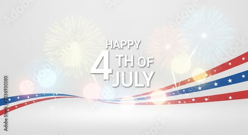 Happy 4th of July text with fireworks and American flag ribbons on a bright white background with bokeh lights and subtle sparkles, festive celebration graphic design