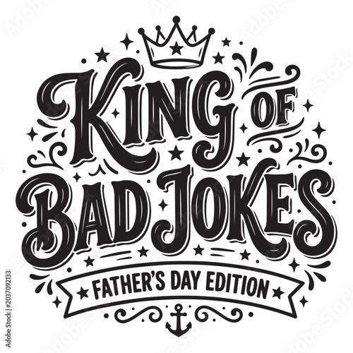 Photos King of Bad Jokes Father Day Illustration Vector Hand Lettering Art For Poster,