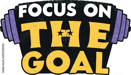 focus on the goal motivational typography on white background