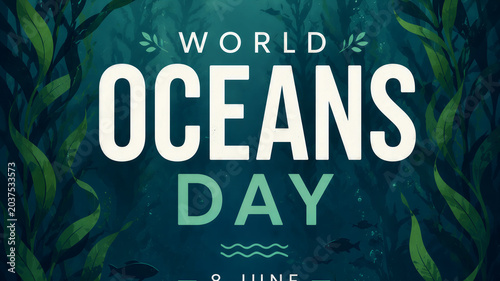 World Oceans Day banner highlighting ocean conservation with Deep sea greenery frames bold white and teal text. World Oceans Day message stands out against marine flora. Subtle waves hint at oceanic