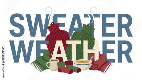 Konstfotografi Sweater Weather Comfort: A cozy arrangement featuring a steaming mug, a bowl of soup, hot water bottles, and warm socks, all under the words SWEATER WEATHER, embodying the essence of a chilly