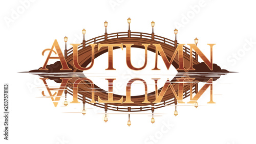 Photos Autumn bridge with town reflection: A warm autumnal toned bridge with word Autumn on it, light posts adorn the bridge which reflects on water below, Town also reflected on water