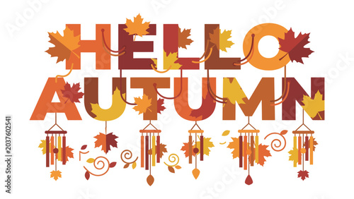 Bild auf Leinwand Hello Autumn Typography with Leaves and Wind Chimes: Festive Hello Autumn text adorned with falling maple leaves and whimsical wind chimes