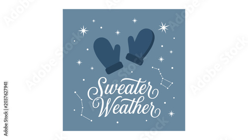 Tableau sur toile Cozy Sweater Weather Scene: A whimsical illustration depicts a pair of warm mittens against a starry, deep blue backdrop, with the phrase Sweater Weather elegantly scripted