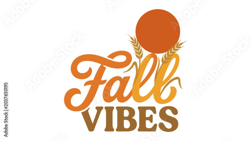 Fotografie Fall Vibes Autumn Illustration: A warm and inviting graphic design proclaiming Fall Vibes with rustic autumn colors, wheat stalks, and a setting sun, perfect for seasonal decor and promotions