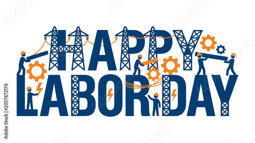 Photos Happy Labor Day Typography: A vibrant illustration celebrating Labor Day, featuring the words Happy Labor Day creatively formed with industrial elements like power lines, towers, and workers