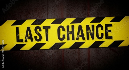 Last Chance Warning Tape Final Opportunity Message Signage