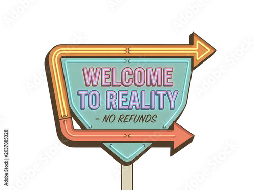 Retro neon sign, Welcome to Reality, No Refunds, colorful illustration isolated on Transparent Background