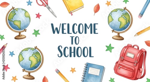 Welcome to school background with school supplies like globes, backpack, and stationery isolated on white background