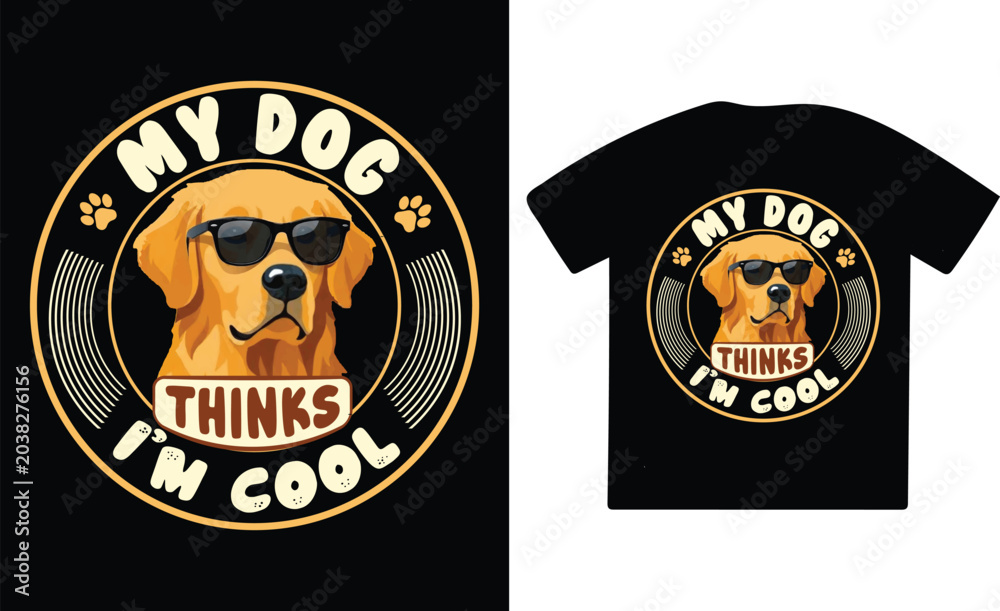 Fototapeta premium My Dog Thinks I’m Cool Funny Golden Retriever Vector T-Shirt Design
