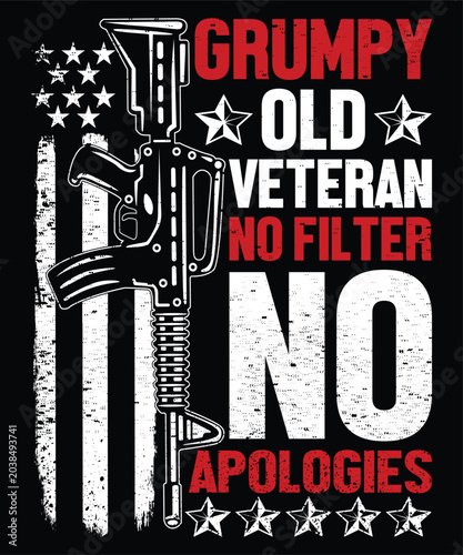 Grumpy Old Veteran No Filter No Apologies Happy 4th Of July shirt print template typography design for art