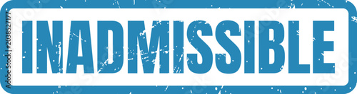 Photos Blue rectangular rubber stamp showing the word inadmissible in a bold and distre