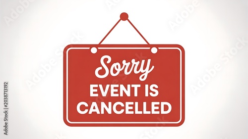 Cancelled event sign, red notice board, sorry event is cancelled, announcement sign