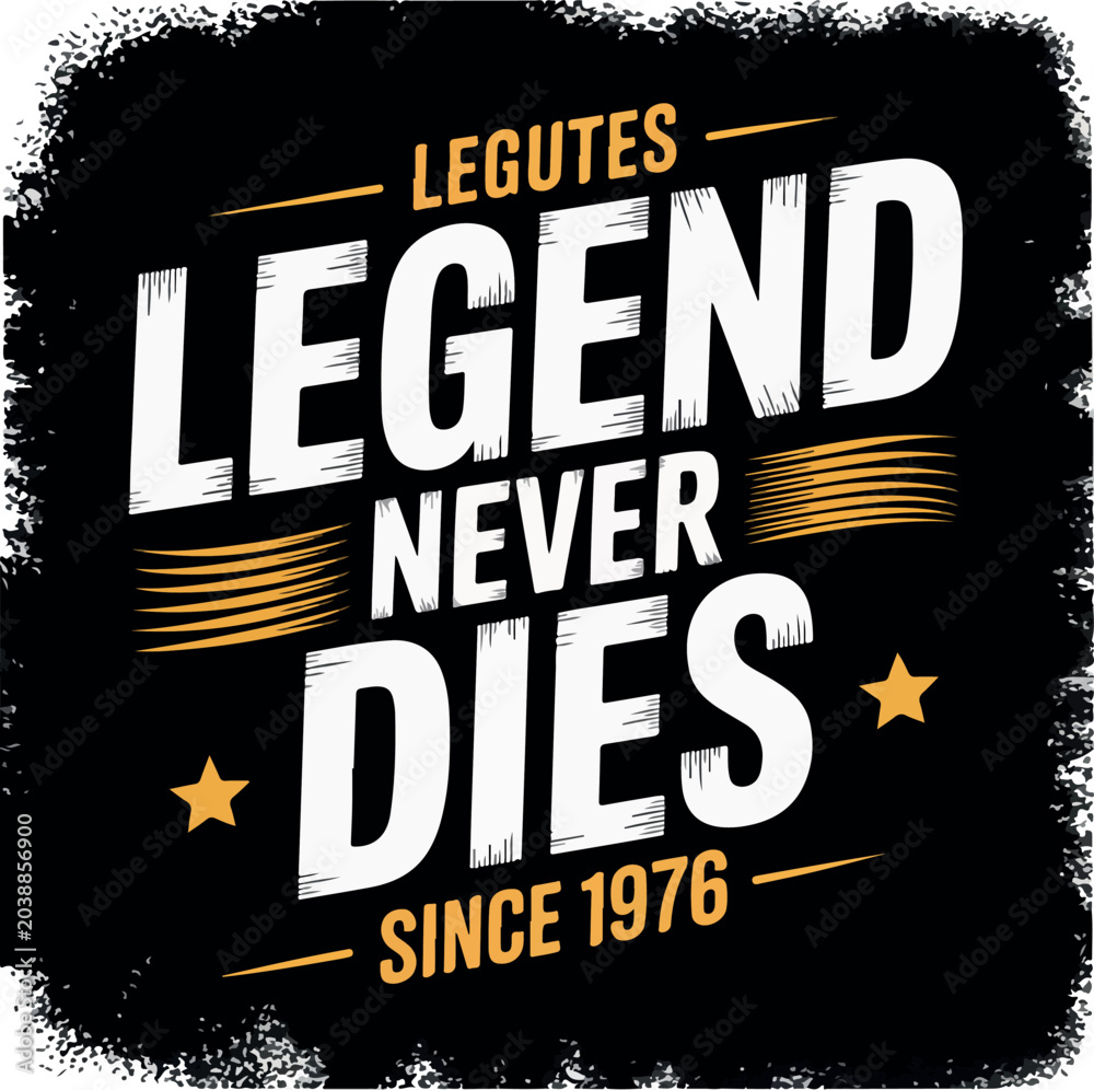 Naklejka premium Legutes Legend Never Dies Since 1976 Typography vector