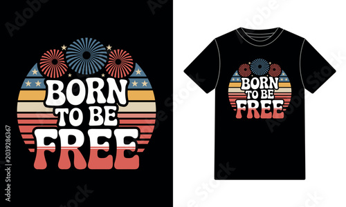 Retro Born To Be Free USA Independence Day T-shirt Design