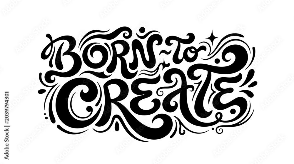 Fototapeta premium A stylized illustration of the phrase 'Born to Create' in decorative letters on a white background
